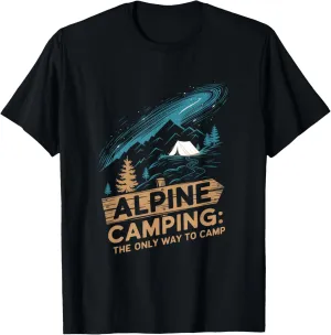 Alpine Camping The Only Way to Camp Alpine Camping T-Shirt