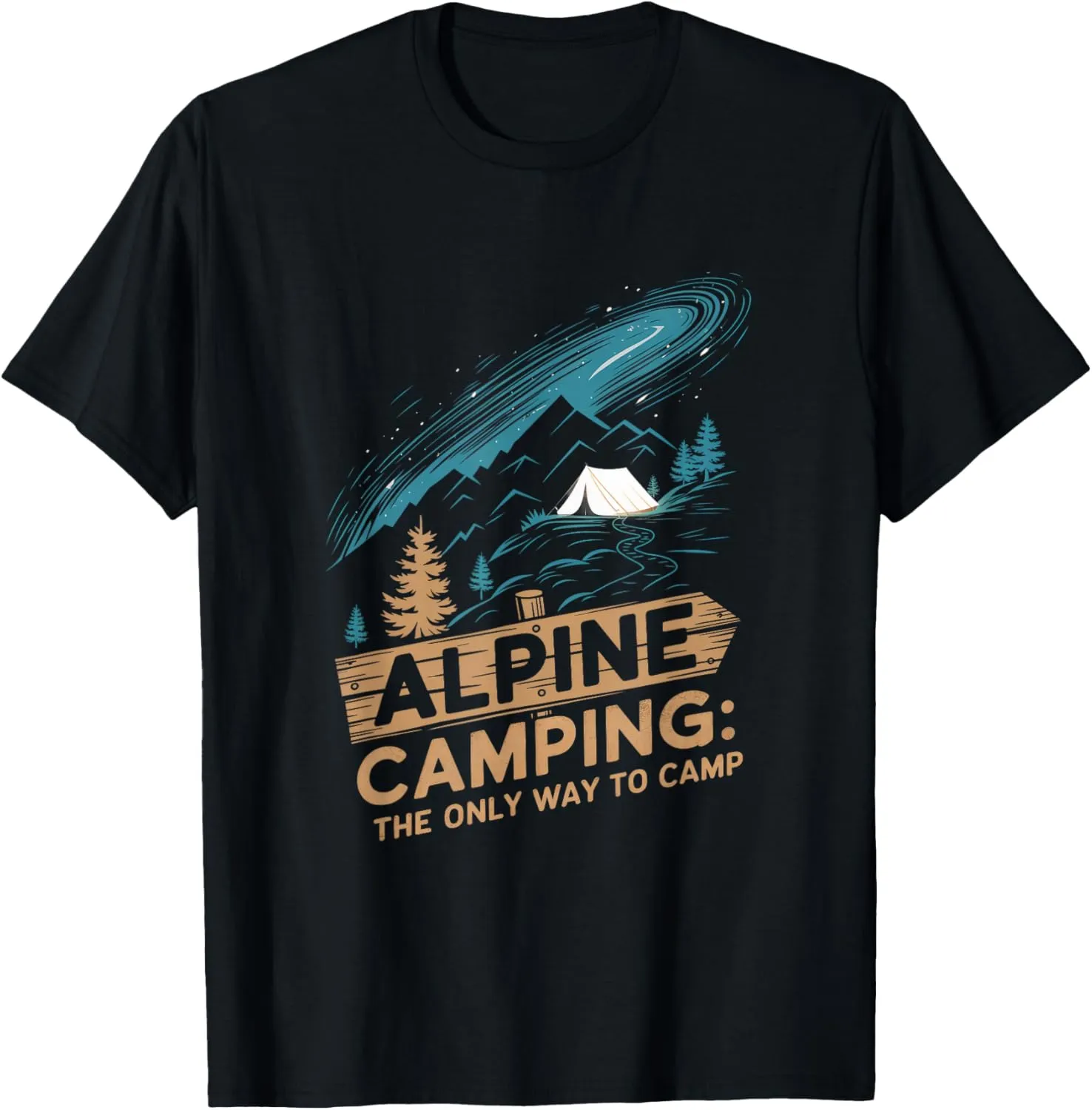 Alpine Camping The Only Way to Camp Alpine Camping T-Shirt