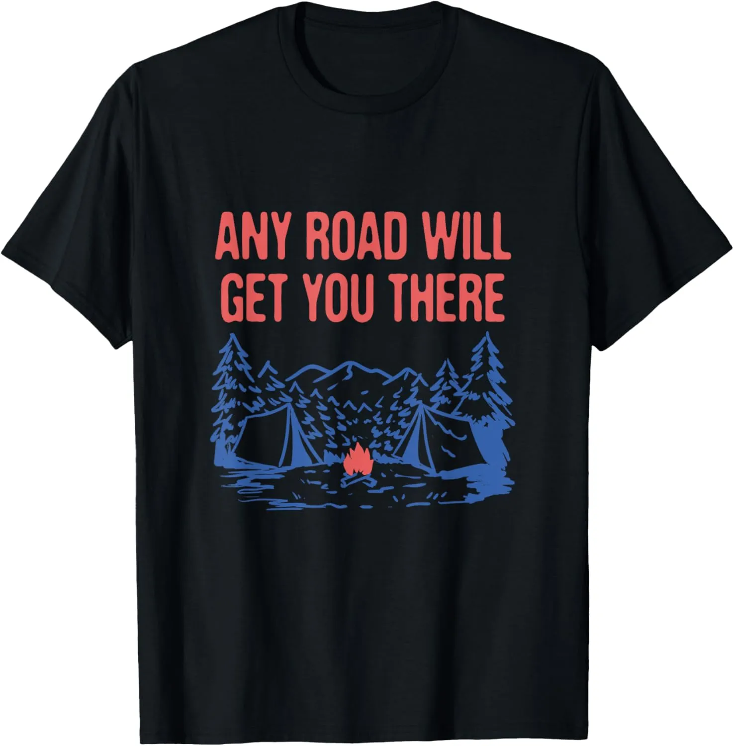 Any Road Will Get You There Hiking Mountain Hiker Summit T-Shirt