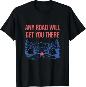 Any Road Will Get You There Hiking Mountain Hiker Summit T-Shirt