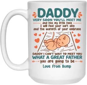 Daddy Very Soon You'll Meet Me and Kiss My Little Face Coffee Mug - New Dad Gift from Baby Bump, One Size, 15 oz. White Mug/White