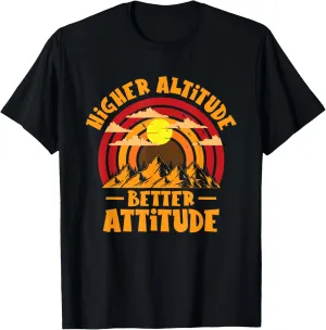 Higher Altitude Better Attitude Mountain Hiking Hiker T-Shirt
