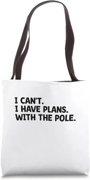 I Can't I Have Plans With The Pole Poledance Dancer Dancing Tote Bag