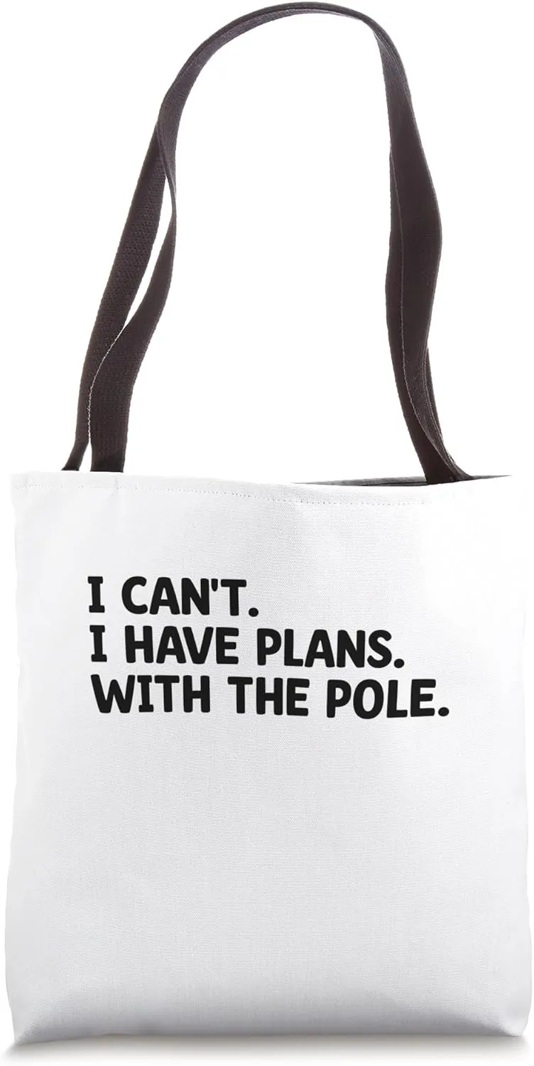 I Can't I Have Plans With The Pole Poledance Dancer Dancing Tote Bag