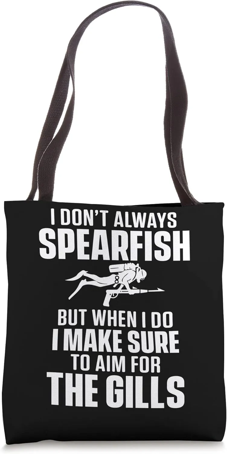 I Dont Always Spearfish When Do I Make Sure To Aim For Gills Tote Bag