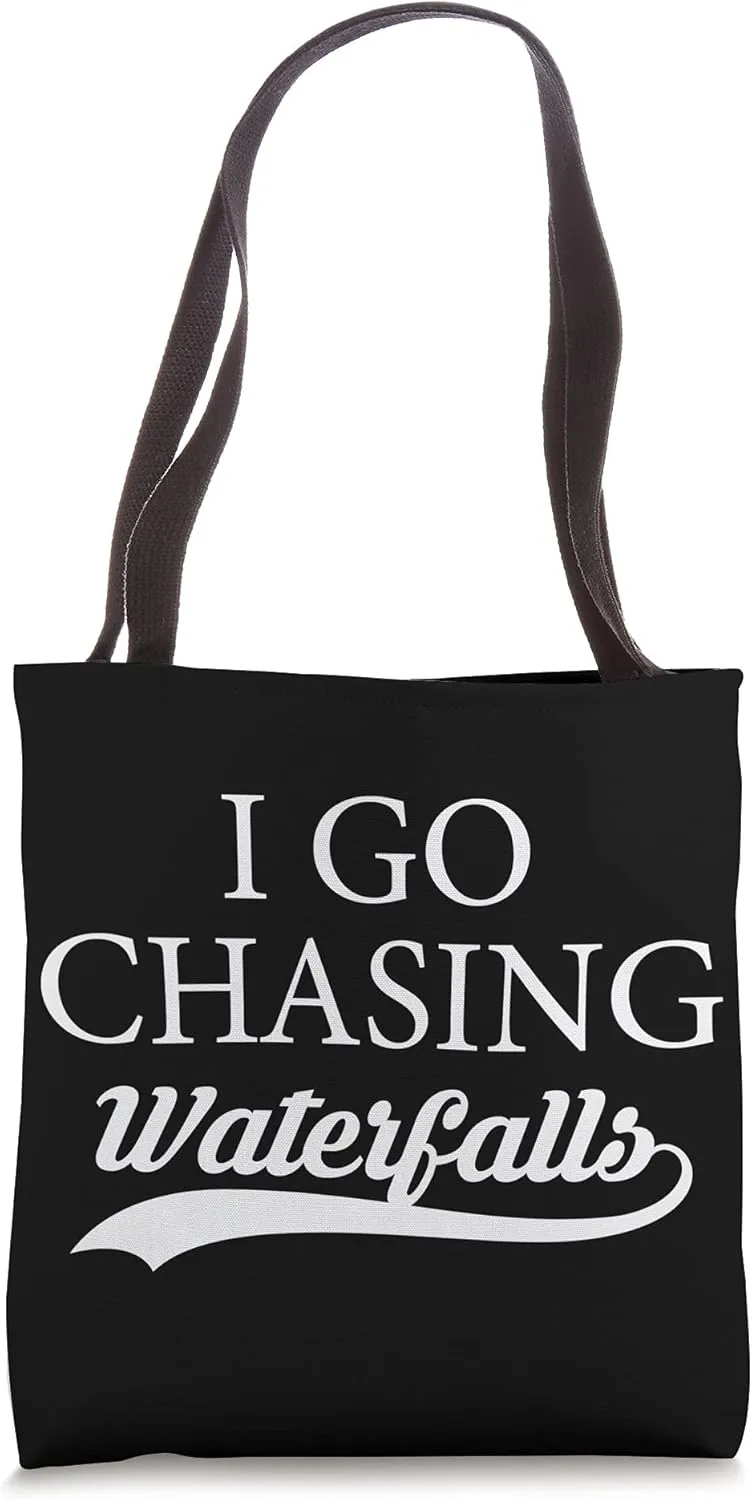 I Go Chasing Waterfalls Water Hiking Hiker Trekking Nature Tote Bag