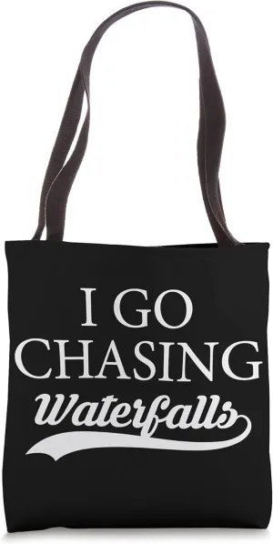 I Go Chasing Waterfalls Water Hiking Hiker Trekking Nature Tote Bag