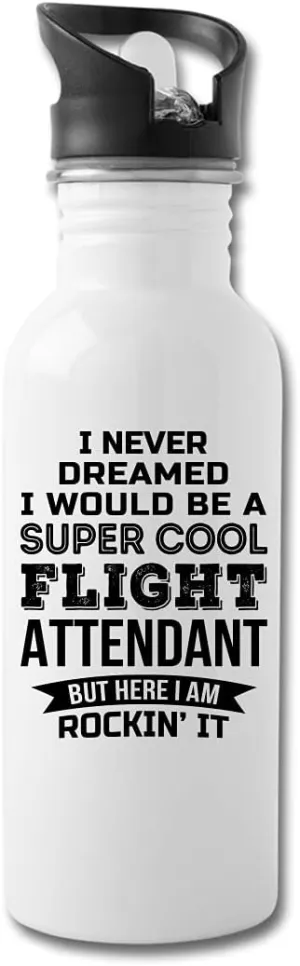 I Never Dreamed Flight Attendant Water Bottle Gifts Appreciation Funny Thank You For Men Womens 20 fl oz Bottle White