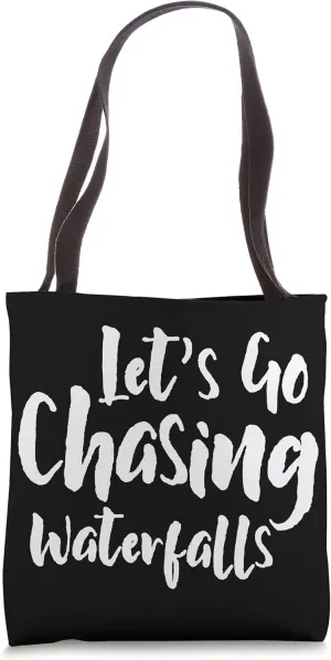 Lets Go Chasing Waterfalls Water Hiking Hike Trekking Hiker Tote Bag