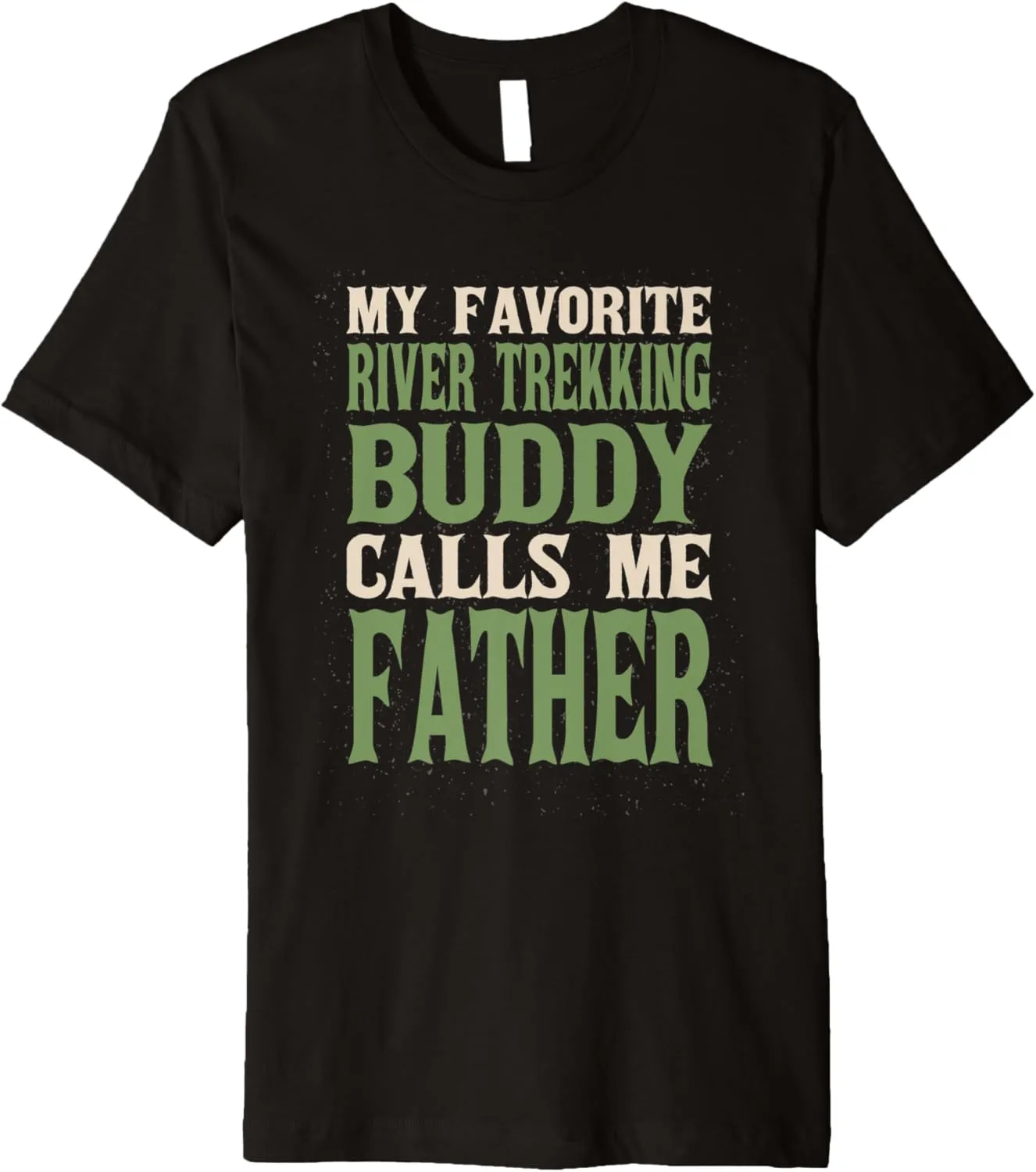 My Favorite Buddy River Trekking Dad River Climbing Daddy Premium T-Shirt
