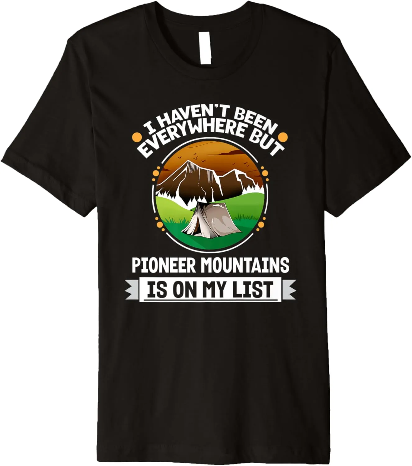 Pioneer Mountains Is On My List Hiking Camping Hiker Camper Premium T-Shirt