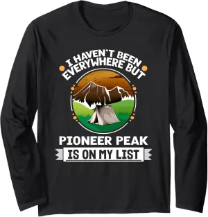 Pioneer Peak Is On My List Hiking Camping Hiker Camper Long Sleeve T-Shirt