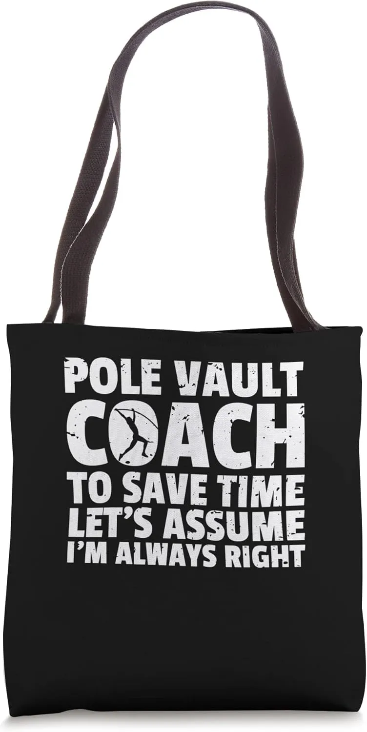 Pole Vault Coach To Save Time Lets Assume Im Right Tote Bag