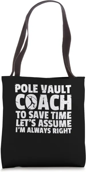 Pole Vault Coach To Save Time Lets Assume Im Right Tote Bag