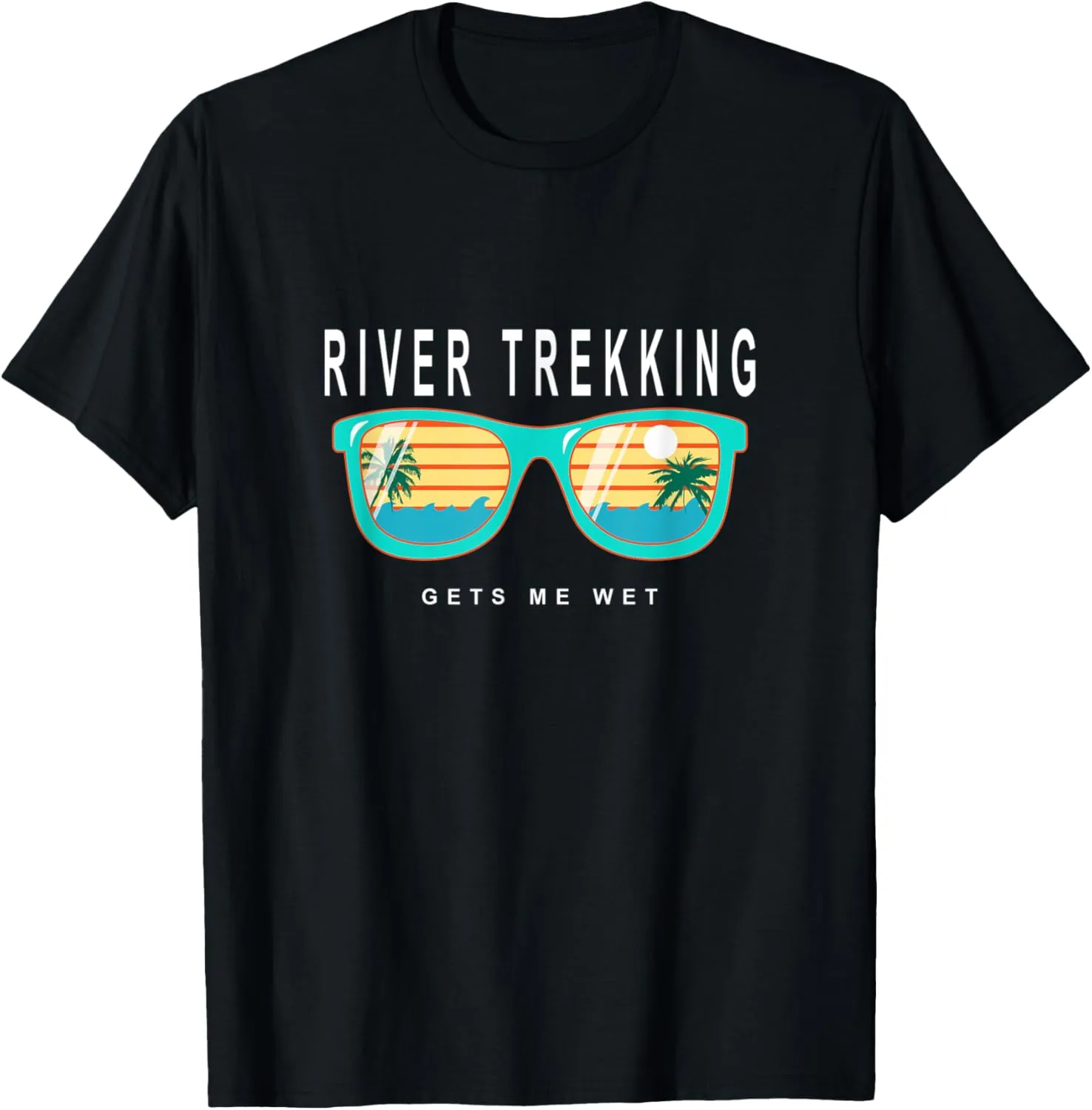River Trekking Gets Me Wet River Tracing Beach Lover T-Shirt