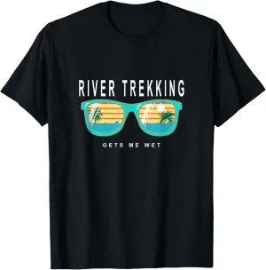 River Trekking Gets Me Wet River Tracing Beach Lover T-Shirt