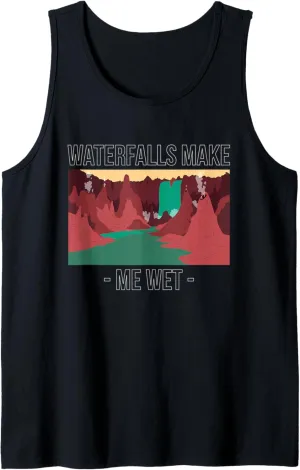 Waterfalls Make Me Wet Water Hiking Hiker Trekking Nature Tank Top